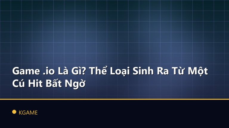 Game .io Là Gì? Thể Loại Sinh Ra Từ Một Cú Hit Bất Ngờ