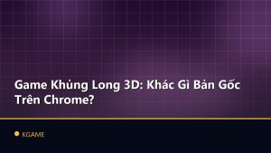 Game Khủng Long 3D: Khác Gì Bản Gốc Trên Chrome?