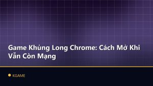 Game Khủng Long Chrome: Cách Mở Khi Vẫn Còn Mạng