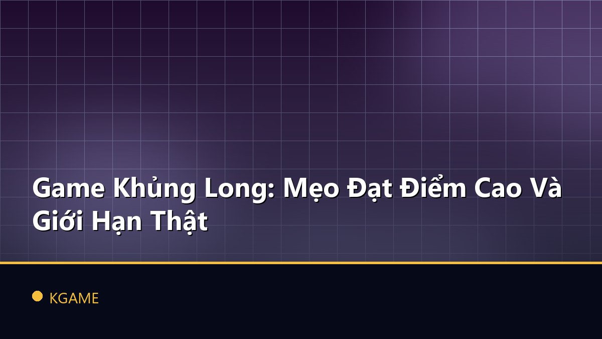 Game Khủng Long: Mẹo Đạt Điểm Cao Và Giới Hạn Thật