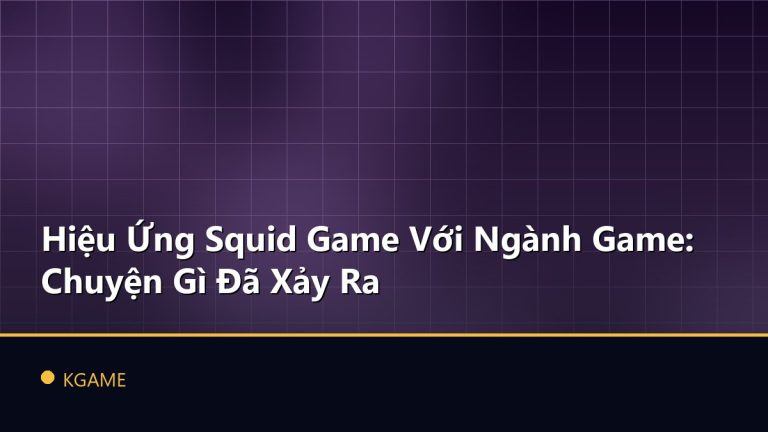 Hiệu Ứng Squid Game Với Ngành Game: Chuyện Gì Đã Xảy Ra