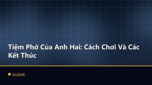 Tiệm Phở Của Anh Hai: Cách Chơi Và Các Kết Thúc