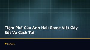 Tiệm Phở Của Anh Hai: Game Việt Gây Sốt Và Cách Tải