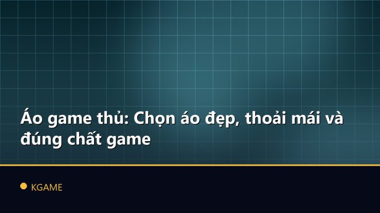 Áo game thủ: Chọn áo đẹp, thoải mái và đúng chất game