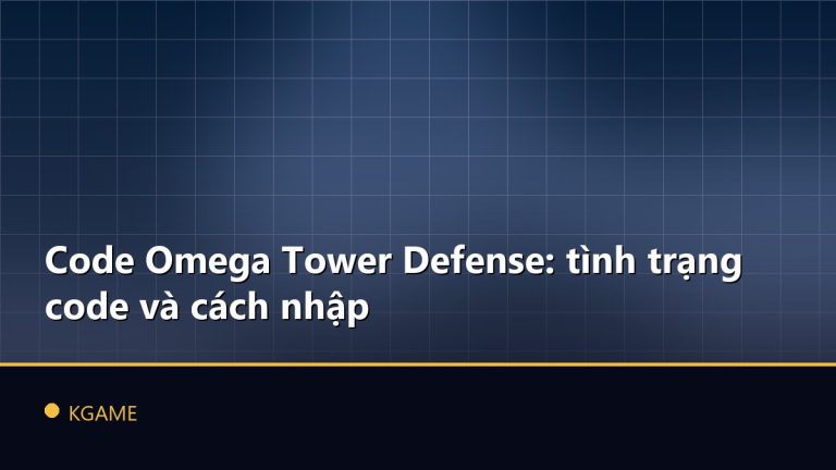 Code Omega Tower Defense: tình trạng code và cách nhập