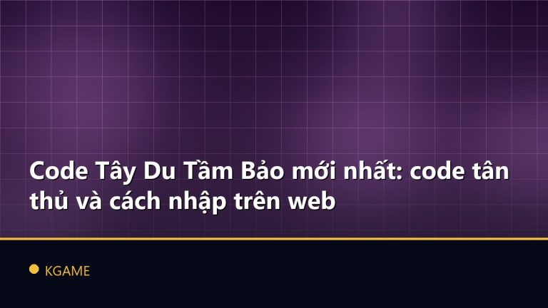 Code Tây Du Tầm Bảo mới nhất: code tân thủ và cách nhập trên web