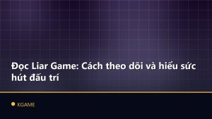 Đọc Liar Game: Cách theo dõi và hiểu sức hút đấu trí