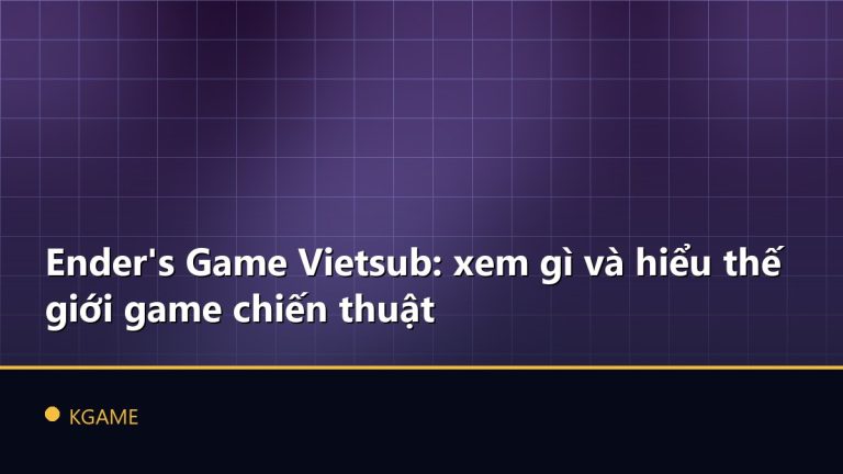 Ender's Game Vietsub: xem gì và hiểu thế giới game chiến thuật