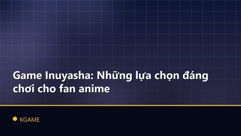 Game Inuyasha: Những lựa chọn đáng chơi cho fan anime