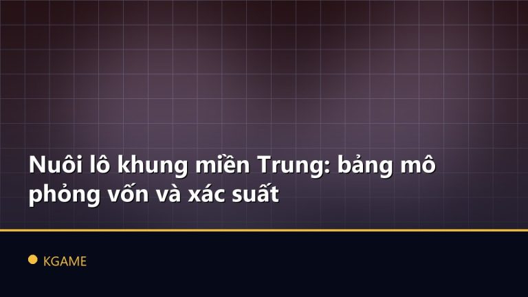 Nuôi lô khung miền Trung: bảng mô phỏng vốn và xác suất