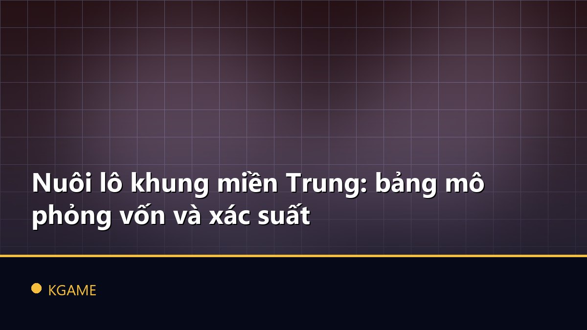 Nuôi lô khung miền Trung: bảng mô phỏng vốn và xác suất