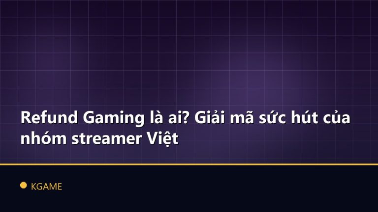 Refund Gaming là ai? Giải mã sức hút của nhóm streamer Việt