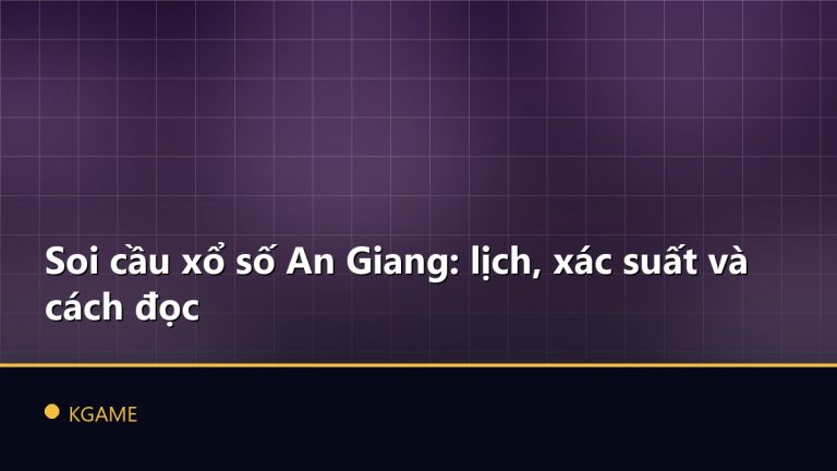 Soi cầu xổ số An Giang: lịch, xác suất và cách đọc