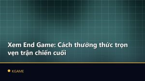 Xem End Game: Cách thưởng thức trọn vẹn trận chiến cuối